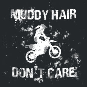 Muddy Hair Don't Care - Ladies T-Shirt Design